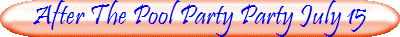 After The Pool Party Party July 15