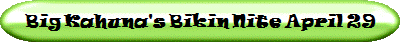 Big Kahuna's Bikin Nite April 29